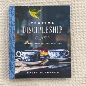 Teatime Discipleship Book by Sally Clarkson